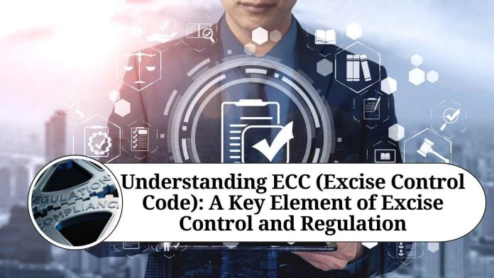 Understanding ECC (Excise Control Code): A Key Element of Excise Control and Regulation