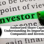 Authorized Share Capital: Understanding Its Importance for Companies and Investors
