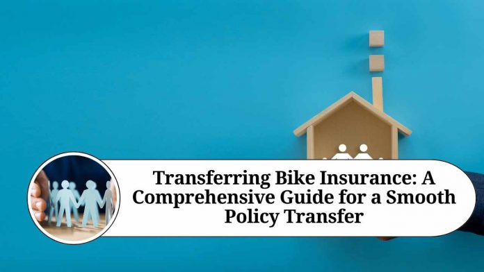 Transferring Bike Insurance: A Comprehensive Guide for a Smooth Policy Transfer