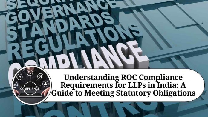 Understanding ROC Compliance Requirements for LLPs in India: A Guide to Meeting Statutory Obligations