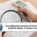 Unveiling the Essence of Forensic Audit in India: A Closer Look
