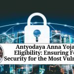 Antyodaya Anna Yojana Eligibility: Ensuring Food Security for the Most Vulnerable