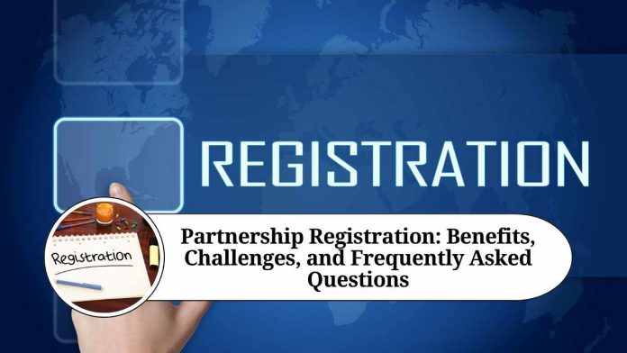 Partnership Registration: Benefits, Challenges, and Frequently Asked Questions