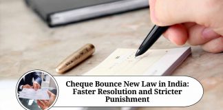 Cheque Bounce New Law in India: Faster Resolution and Stricter Punishment