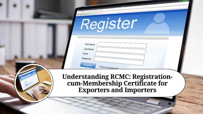 Understanding RCMC: Registration-cum-Membership Certificate for Exporters and Importers