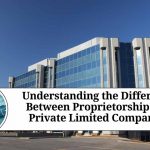 Understanding the Difference Between Proprietorship and Private Limited Companies