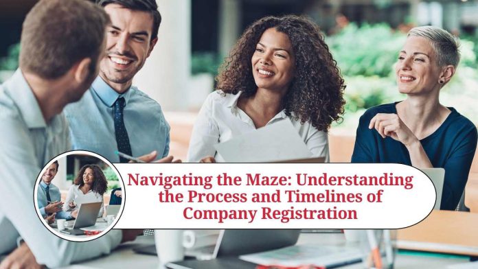 Navigating the Maze: Understanding the Process and Timelines of Company Registration