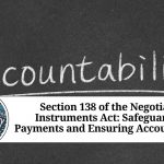 Section 138 of the Negotiable Instruments Act: Safeguarding Payments and Ensuring Accountability