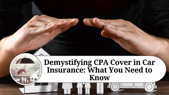 Demystifying CPA Cover in Car Insurance: What You Need to Know