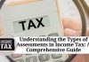 Understanding the Types of Assessments in Income Tax: A Comprehensive Guide