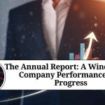 The Annual Report: A Window into Company Performance and Progress The Annual Report: A Window into Company Performance and Progress