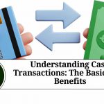 Understanding Cash Transactions: The Basics and Benefits