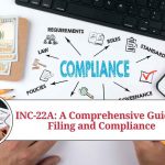 INC-22A: A Comprehensive Guide to Filing and Compliance