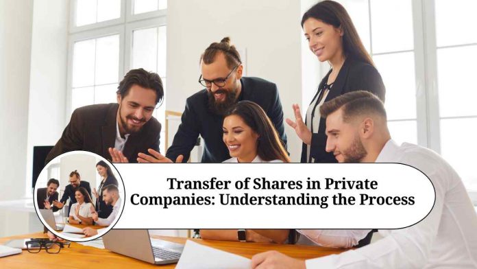 Transfer of Shares in Private Companies: Understanding the Process