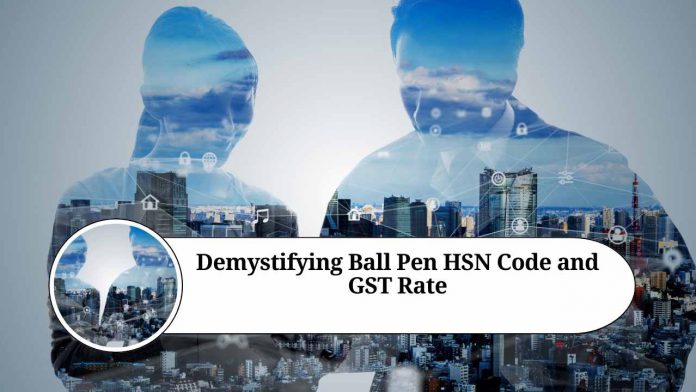 ball pen hsn code and gst rate