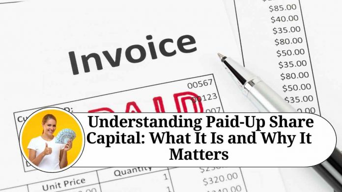 " Understanding Paid-Up Share Capital: What It Is and Why It Matters"