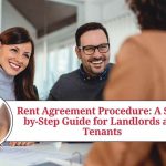 Rent Agreement Procedure: A Step-by-Step Guide for Landlords and Tenants Rent Agreement Procedure: A Step-by-Step Guide for Landlords and Tenants