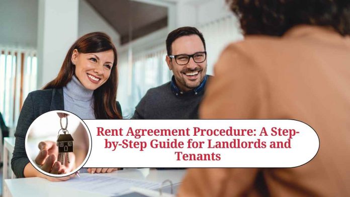 Rent Agreement Procedure: A Step-by-Step Guide for Landlords and Tenants