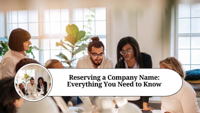 Reserving a Company Name: Everything You Need to Know