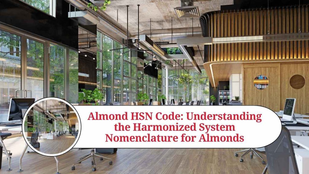 Almond HSN Code Understanding the Harmonized System Nomenclature for