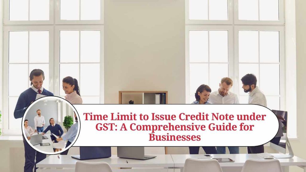 Time Limit To Issue Credit Note Under GST A Comprehensive Guide For 