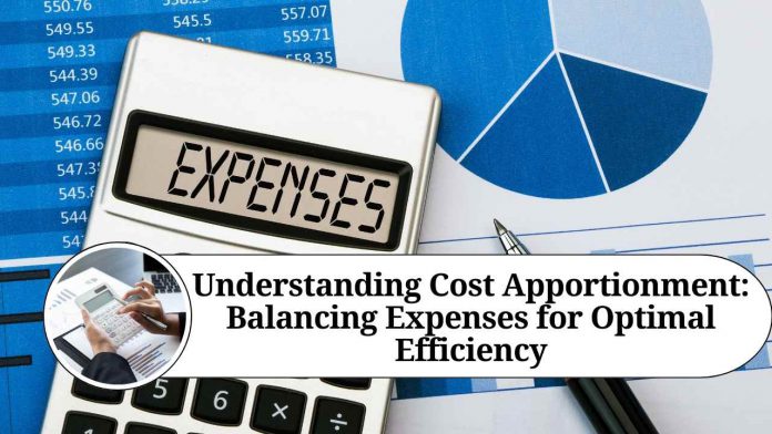 Understanding Cost Apportionment: Balancing Expenses for Optimal Efficiency