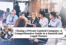 Closing a Private Limited Company: A Comprehensive Guide to a Smooth and Legal Closure