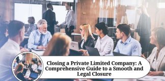 Closing a Private Limited Company: A Comprehensive Guide to a Smooth and Legal Closure