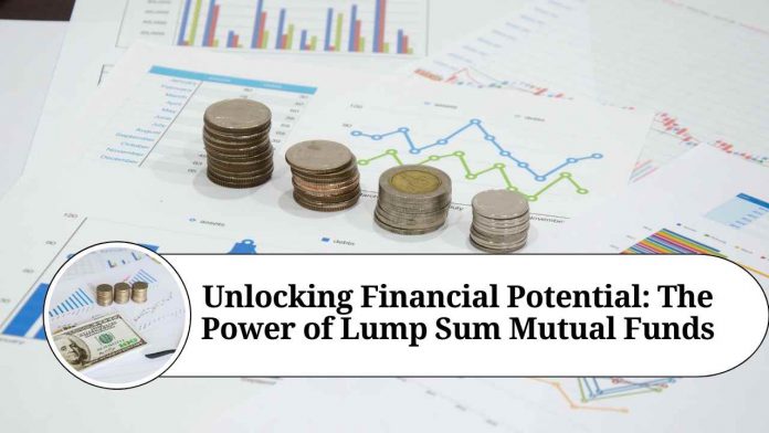 Unlocking Financial Potential: The Power of Lump Sum Mutual Funds