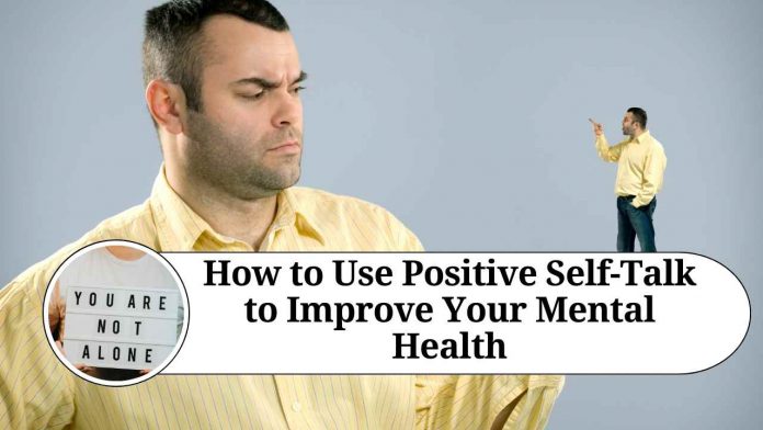 How to Use Positive Self-Talk to Improve Your Mental Health