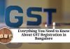 Everything You Need to Know About GST Registration in Bangalore