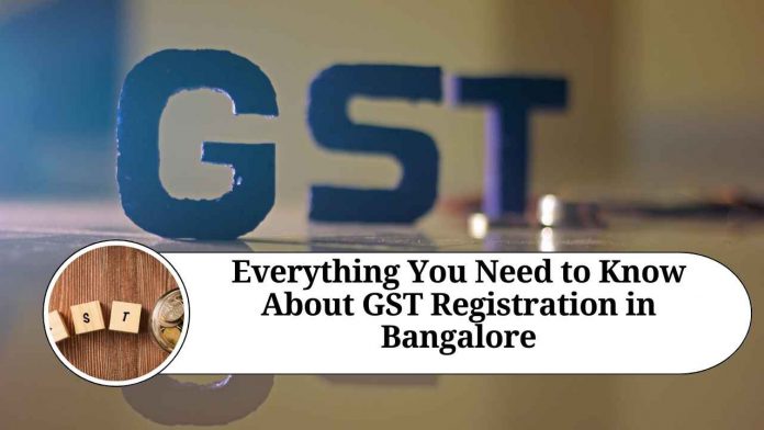 Everything You Need to Know About GST Registration in Bangalore