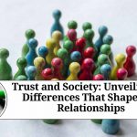 Trust and Society: Unveiling the Differences That Shape Our Relationships