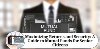Maximizing Returns and Security: A Guide to Mutual Funds for Senior Citizens