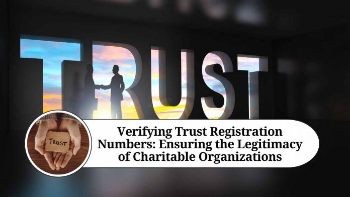 Verifying Trust Registration Numbers: A Guide to Ensuring the Legitimacy of Charitable Organizations