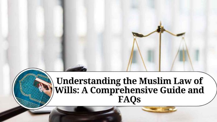 Understanding the Muslim Law of Wills: A Comprehensive Guide and FAQs