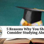 5 Reasons Why You Should Consider Studying Abroad "5 Reasons Why You Should Consider Studying Abroad"