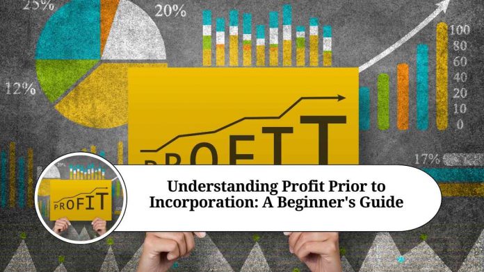 Understanding Profit Prior to Incorporation: A Beginner's Guide