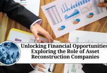 Unlocking Financial Opportunities: Exploring the Role of Asset Reconstruction Companies