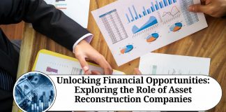 Unlocking Financial Opportunities: Exploring the Role of Asset Reconstruction Companies