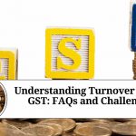 Understanding Turnover under GST: FAQs and Challenges