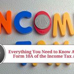 Everything You Need to Know About Form 10A of the Income Tax Act