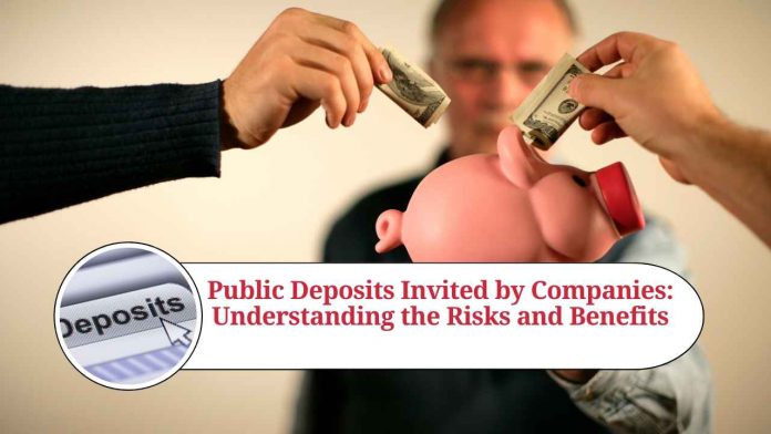 Public Deposits Invited by Companies: Understanding the Risks and Benefits