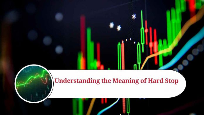 Understanding the Meaning of Hard Stop