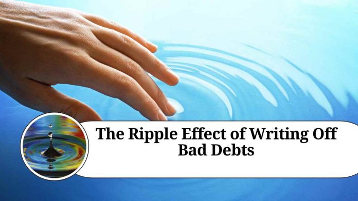 The Ripple Effect of Writing Off Bad Debts