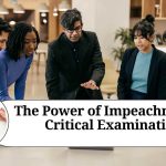 The Power of Impeachment: A Critical Examination