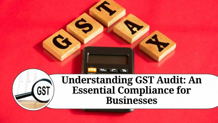 Demystifying GST Audits: Ensuring Compliance and Transparency