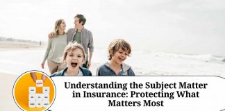 Understanding the Subject Matter in Insurance: Protecting What Matters Most