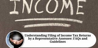 Understanding Filing of Income Tax Returns by a Representative Assessee: FAQs and Guidelines