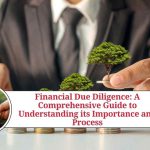 Financial Due Diligence: A Comprehensive Guide to Understanding its Importance and Process fdd financial due diligence report